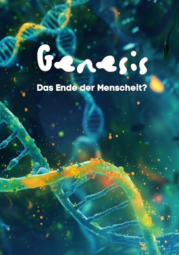 GENESIS: Das Ende der Menschheit?