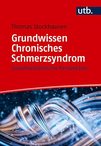 Grundwissen Chronisches Schmerzsyndrom: Sozialmedizinische Perspektive