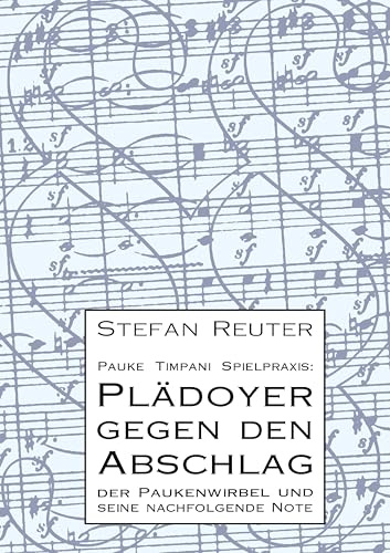 Pauke Timpani Spielpraxis: Plädoyer gegen den Abschlag: Der Paukenwirbel und seine nachfolgende Note