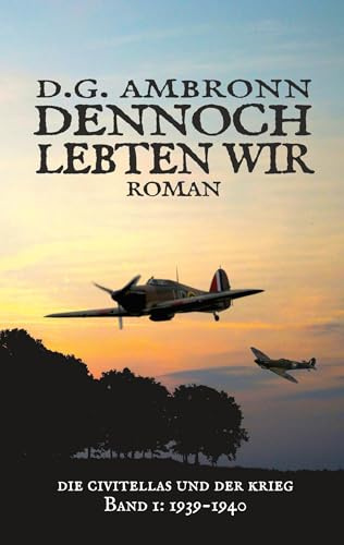 Dennoch lebten wir: Die Civitellas und der Krieg, 1939 - 1940