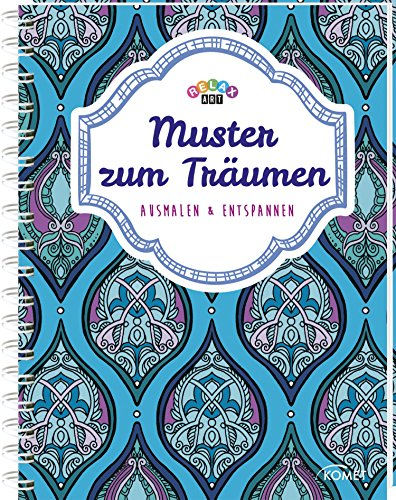 Relax Art: Muster zum Träumen: Ausmalen & entspannen