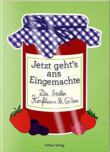 Jetzt geht's ans Eingemachte: Die besten Konfitüren und Gelees: Nicht nur als Geschenk: Tolle Rezepte, liebevolle Illustrationen, günstiger Preis (Der kleine Küchenfreund)
