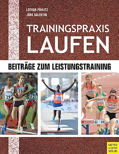 Trainingspraxis Laufen: Beiträge zum Leistungstraining