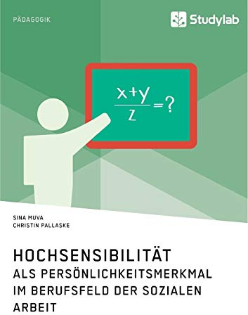 Hochsensibilität als Persönlichkeitsmerkmal im Berufsfeld der Sozialen Arbeit