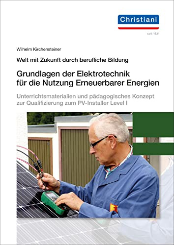 Grundlagen der Elektrotechnik für die Nutzung Erneuerbarer Energien: Unterrichtsmaterialien und pädagogisches Konzept zur Qualifizierung zum PV-Installer Level I