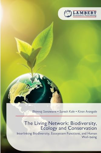 The Living Network: Biodiversity, Ecology and Conservation: Interlinking Biodiversity, Ecosystem Functions, and Human Well-being