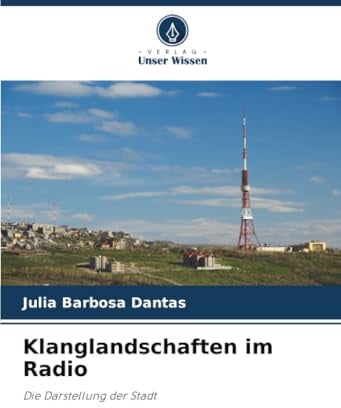 Klanglandschaften im Radio: Die Darstellung der Stadt
