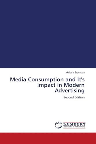 Media Consumption and It's impact in Modern Advertising: Second Edition