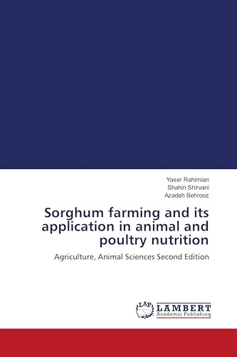 Sorghum farming and its application in animal and poultry nutrition: Agriculture, Animal Sciences Second Edition