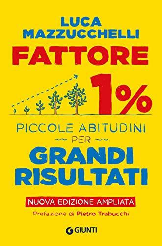 Fattore 1%: Piccole abitudini per grandi risultati (Nuova Edizione) (Saggi Psicologia)