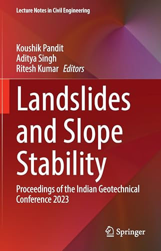 Landslides and Slope Stability: Proceedings of the Indian Geotechnical Conference 2023 (Lecture Notes in Civil Engineering, 816)