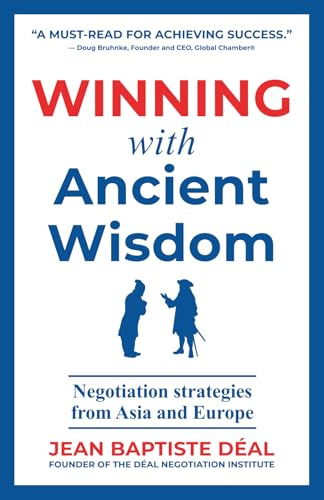 Winning With Ancient Wisdom Negotiation Strategies From Asia and Europe