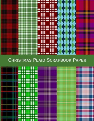 Christmas Plaid Scrapbook Paper: Double Sided Paper for Scrapbooking, Crafting Projects, Card Making, Origami, Arts and Crafts Hobbies, DIY ... Craft Paper Pad (15 Designs, 45 Sheets)