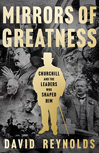 William Collins Mirrors of Greatness Churchill and the Leaders Who Shaped Him.