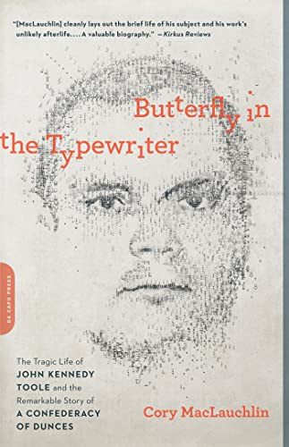 Butterfly in the Typewriter: The Tragic Life of John Kennedy Toole and the Remarkable Story of A Confederacy of Dunces