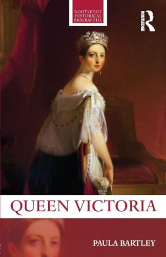 Queen Victoria (Routledge Historical Biographies)
