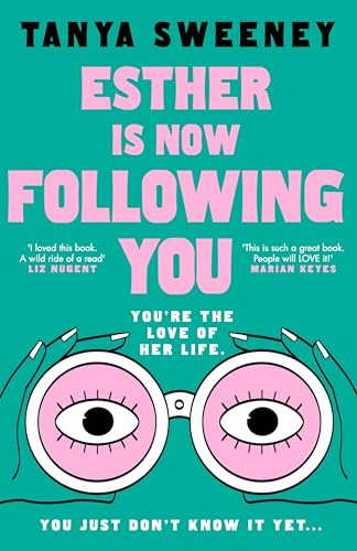 Esther is Now Following You: The instant no.1 bestseller, a gripping novel about obsession, grief and celebrity fandom for fans of BABY REINDEER and FLEABAG