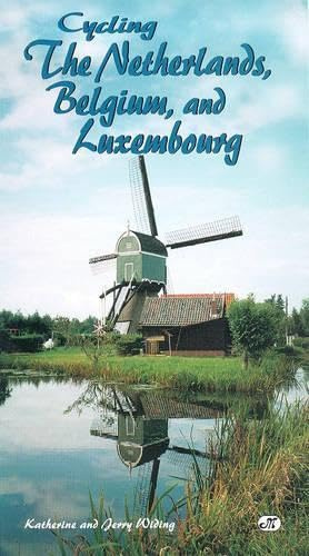 Cycling the Netherlands, Belgium, and Luxembourg (Bicycle Books)