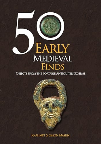 50 Early Medieval Finds: Objects From the Portable Antiquities Scheme (50 Finds)