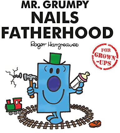 Mr. Grumpy Nails Fatherhood (Mr Men for Grown Ups): A Funny Adult Parody of Modern Fatherhood