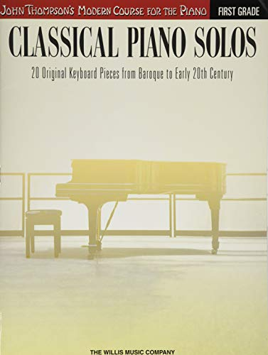 John Thompson's Modern Course: Classical Piano Solos - First Grade: Noten, Sammelband, Lehrmaterial für Klavier (John Thompson's Modern Course for the ... Pieces from Baroque to Early 20th Century