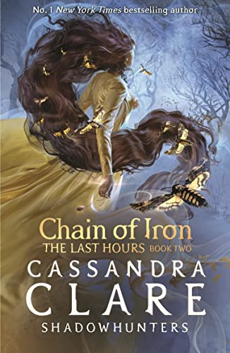 The Last Hours: Chain of Iron: From the international bestselling author who defined romantasy: the No. 1 New York Times bestselling Shadowhunter ... demon-hunting, betrayal and forbidden love