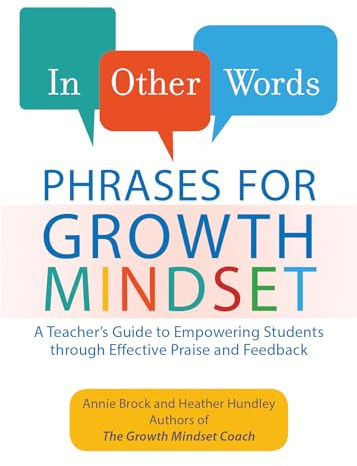 In Other Words: Phrases for Growth Mindset: A Teacher's Guide to Empowering Students through Effective Praise and Feedback: 1