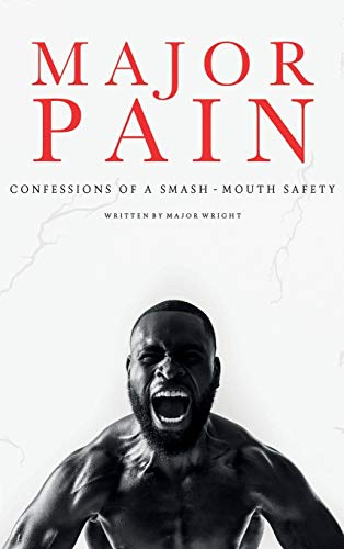 Major Pain: Confessions of a Smash-Mouth Safety