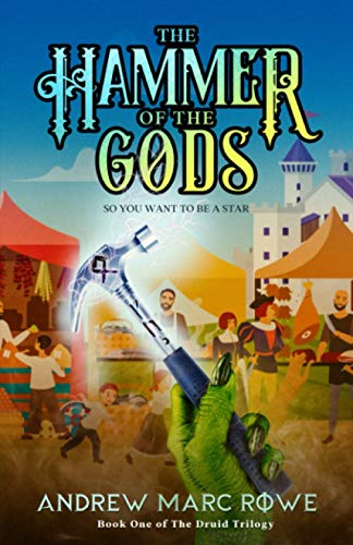 The Hammer Of The Gods: So You Want To Be A Star (The Druid Trilogy, Band 1)