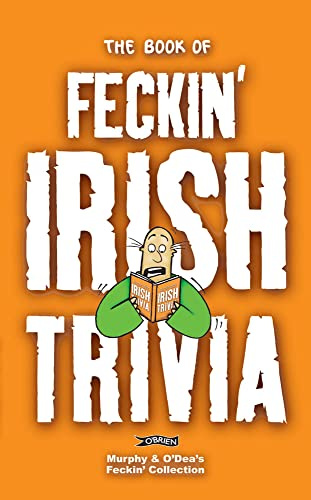 The Book of Feckin' Irish Trivia (The Feckin' Collection)