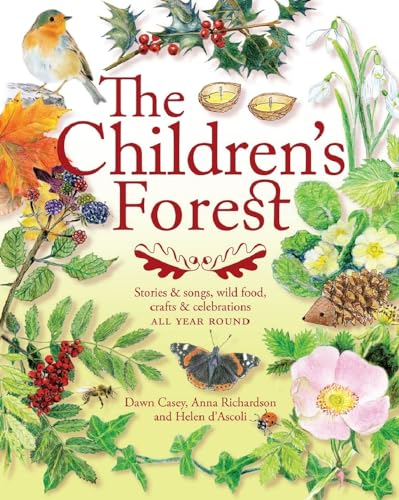 The Children's Forest (Crafts and Family Activities): Stories and songs, wild food, crafts and celebrations ALL YEAR ROUND