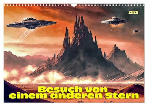 Besuch von einem anderen Stern (Wandkalender 2026 DIN A3 quer), CALVENDO Monatskalender: Was wäre, wenn wir nicht allein im All wären? (CALVENDO Wissenschaft)