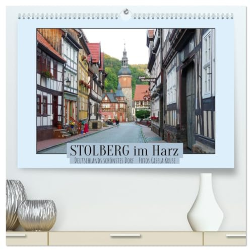 Stolberg im Harz - Deutschlands schönstes Dorf (hochwertiger Premium Wandkalender 2026 DIN A2 quer), Kunstdruck in Hochglanz: Lebendiges Mittelalter ... Luftkurort im Südharz (CALVENDO Orte)