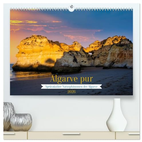 Algarve pur (hochwertiger Premium Wandkalender 2026 DIN A2 quer), Kunstdruck in Hochglanz: Die Fels Algarve - Eine Schönheit im Süden von Portugal (CALVENDO Orte)