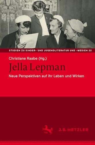 Jella Lepman: Neue Perspektiven auf ihr Leben und Wirken (Studien zu Kinder- und Jugendliteratur und -medien, 22)