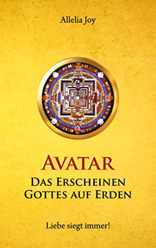 Avatar - Das Erscheinen Gottes auf Erden: Liebe siegt immer!