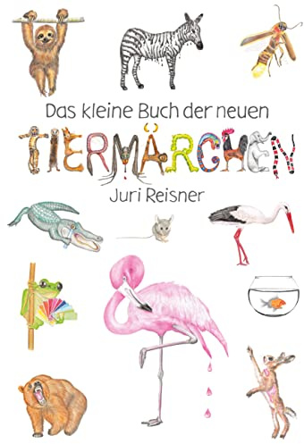 Das kleine Buch der neuen Tiermärchen