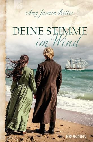 Deine Stimme im Wind: Historischer christlicher Liebesroman - England des 19. Jahrhunderts: eine Pfarrerstocher & ein Seefahrer auf der Flucht vor der Vergangenheit - über Vergebung, Mut & Neubeginn
