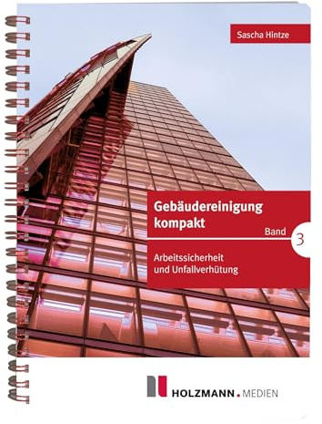 Gebäudereinigung kompakt - Band 3: Arbeitssicherheit und Unfallverhütung