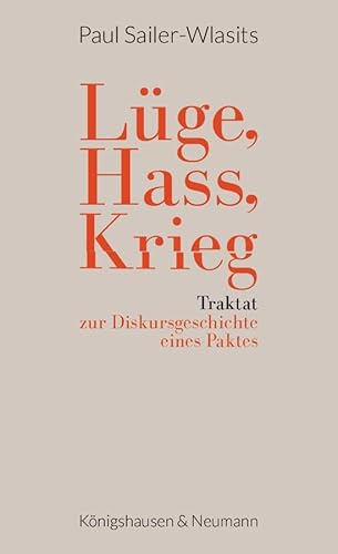 Lüge, Hass, Krieg: Traktat zur Diskursgeschichte eines Paktes