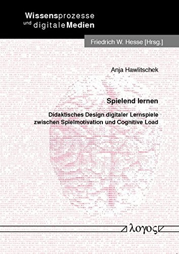 Spielend lernen. Didaktisches Design digitaler Lernspiele zwischen Spielmotivation und Cognitive Load (Wissensprozesse und digitale Medien, Band 20)
