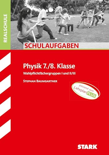 STARK Physik 7./8. Klasse - Schulaufgaben Realschule (Klassenarbeiten und Klausuren)