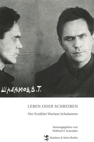 Leben oder Schreiben. Der Erzähler Warlam Schalamow: Der Erzähler Warlam Schamalow. Ausstellungsband