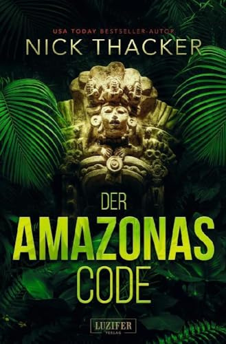 DER AMAZONAS-CODE: Thriller (Harvey Bennett Abenteuer, Band 2)