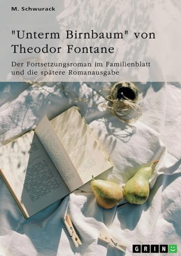 Unterm Birnbaum von Theodor Fontane: Der Fortsetzungsroman im Familienblatt und die spätere Romanausgabe
