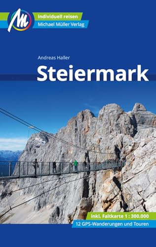 Steiermark Reiseführer Michael Müller Verlag: Individuell reisen mit vielen praktischen Tipps. (MM-Reisen)