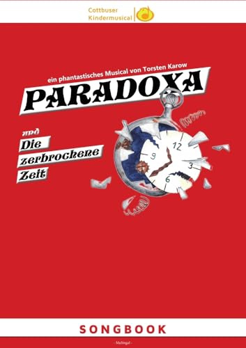 Songbook: PARADOXA und die zerbrochene Zeit: ein phantastisches Musical von Torsten Karow
