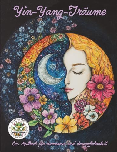 Yin-Yang-Träume - Ein Malbuch für Harmonie und Ausgeglichenheit: Malbuch für Erwachsene für Entspannung, Kreativität und Achtsamkeit (Coloring Books ... MTM-Verlag für Erwachsene, Band 33)