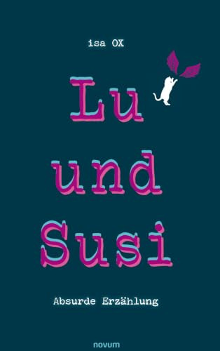 Lu und Susi: Absurde Erzählung