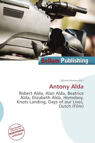 Antony Alda: Robert Alda, Alan Alda, Beatrice Alda, Elizabeth Alda, Homeboy, Knots Landing, Days of our Lives, Dutch (Film)